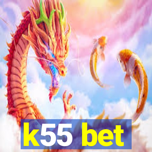 k55 bet